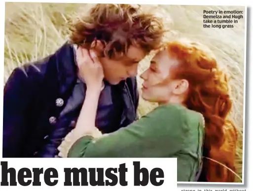  ??  ?? Poetry in emotion: Demelza and Hugh take a tumble in the long grass