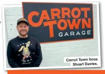  ??  ?? Carrot Town boss Stuart Davies.