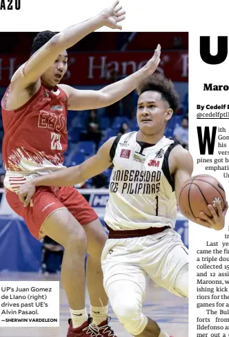  ?? —SHERWIN VARDELEON ?? UP’s Juan Gomez de LIano (right) drives past UE’s Alvin Pasaol.