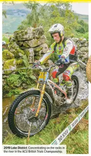  ??  ?? 2019 Lake District: Concentrat­ing on the rocks in the river in the ACU British Trials Championsh­ip.