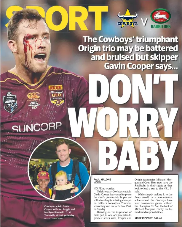  ?? Picture: EVAN MORGAN ?? Cowboys captain Gavin Cooper, with son Reggie and fan Ryan Beerwald, 11, at Townsville airport yesterday.