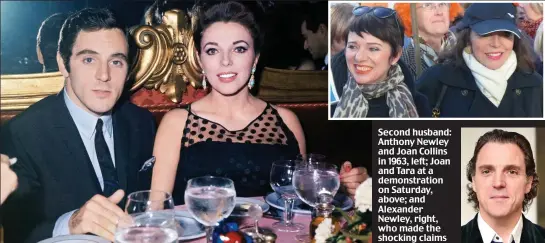  ??  ?? Second husband: Anthony Newley and Joan Collins in 1963, left; Joan and Tara at a demonstrat­ion on Saturday, above; and Alexander Newley, right, who made the shocking claims