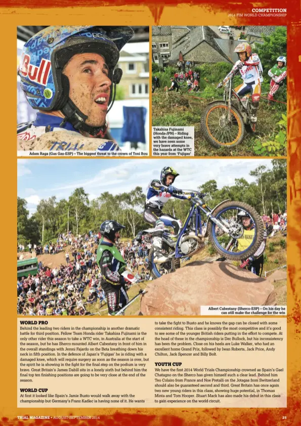  ??  ?? Adam Raga (Gas Gas-ESP) – The biggest threat to the crown of Toni Bou
TRIAL MAGAZINE Takahisa Fujinami (Honda-JPN) – Riding with the damaged knee, we have seen some very brave attempts in the hazards at the WTC this year from ‘Fujigas’ Albert...