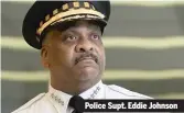  ??  ?? Police Supt. Eddie Johnson