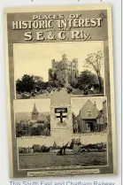  ??  ?? This South East and Chatham Railway poster of Rochester dates from 1922