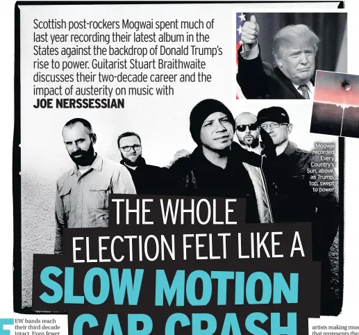  ??  ?? Mogwai recorded Every Country’s Sun, above, as Trump, top, swept to power