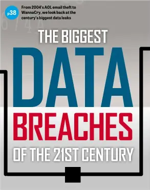  ??  ?? From 2004’s AOL email theft to WannaCry, we look back at the century’s biggest data leaks