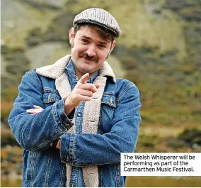  ?? ?? The Welsh Whisperer will be performing as part of the Carmarthen Music Festival.