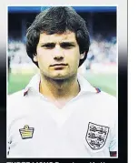  ??  ?? THREE LIONS Ray starred in the England squad in 1982 and 1986