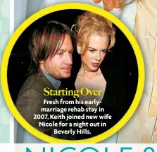  ??  ?? Starting Over
Fresh from his earlymarri­age rehab stay in 2007, Keith joined new wife Nicole for a night out in Beverly Hills.