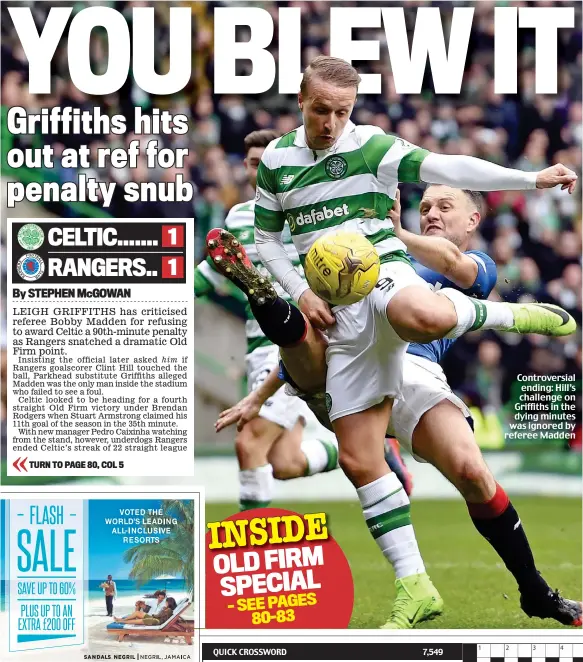  ??  ?? Controvers­ial ending: Hill’s challenge on Griffiths in the dying minutes was ignored by referee Madden