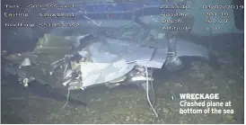  ??  ?? WRECKAGE Crashed plane at bottom of the sea