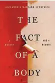  ??  ?? ‘The Fact of a Body: A Murder and a Memoir’ By Alexandria Marzano-Lesnevich Flatiron Books, 336 pp., $26.99