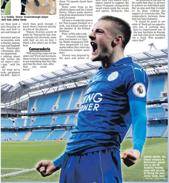  ??  ?? GRAND ARENA: The Etihad complex in Manchester played host to the V9 Academy training camp with the aim of finding the next Jamie Vardy, inset