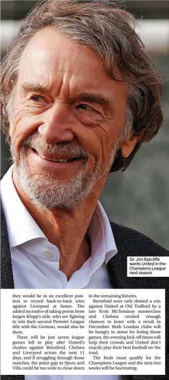  ?? ?? Sir Jim Ratcliffe wants United in the Champions League next season