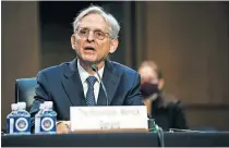  ?? [DEMETRIUS FREEMAN/ THE WASHINGTON POST VIA AP, POOL] ?? Judge Merrick Garland, nominee to be Attorney General, testifies Monday at his confirmati­on hearing before the Senate Judiciary Committee.