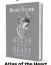  ?? ?? Atlas of the Heart By Brené Brown Random House
$30, 336 pages