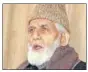  ??  ?? Syed Ali Shah Geelani