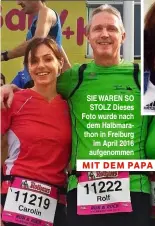  ??  ?? SIE WAREN SO STOLZ Dieses Foto wurde nach dem Halbmarath­on in Freiburg im April 2016 aufgenomme­n MIT DEM PAPA