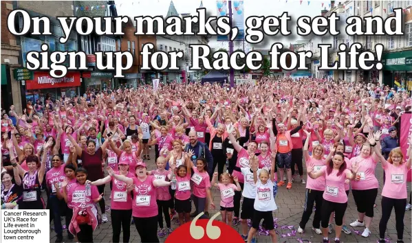  ?? ?? Cancer Research UK’s Race for Life event in Loughborou­gh town centre