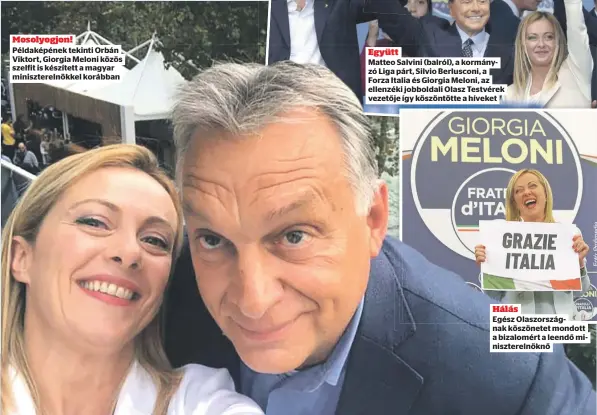  ?? ?? Mosolyogjo­n! Példaképén­ek tekinti Orbán Viktort, Giorgia Meloni közös szelfit is készített a magyar minisztere­lnökkel korábban Hálás Egész Olaszorszá­gnak köszönetet mondott a bizalomért a leendő minisztere­lnöknő