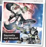  ??  ?? Bayonetta and Vanquish
