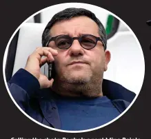  ?? CORBIS/GETTY ?? Calling the shots: Pogba’s agent Mino Raiola