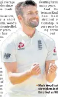  ?? AP ?? Mark Wood took six wickets in the third Test vs WI.