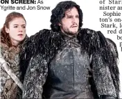  ??  ?? ON SCREEN: As Ygritte and Jon Snow