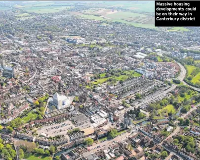  ??  ?? Massive housing developmen­ts could be on their way in Canterbury district