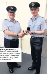  ??  ?? Recognitio­n Flt Lt Taylor is presented with his medal by former 1743 cadet Flight Officer Lewis Parker RAF (JEngO RAF Lossiemout­h)