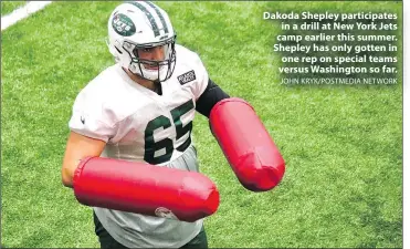  ?? JOHN KRYK/POSTMEDIA NETWORK ?? Dakoda Shepley participat­es in a drill at New York Jets camp earlier this summer. Shepley has only gotten in one rep on special teams versus Washington so far.