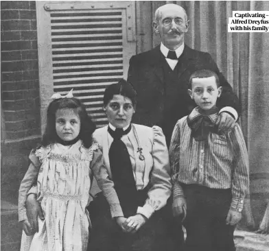 ?? ?? Captivatin­g – Alfred Dreyfus with his family