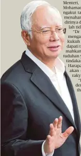  ?? Najib ?? Saya ingin ulangi, bahawa saya tidak menerima faedah mahupun mencuri wang dari 1MDB atau mana-mana pihak. Jika saya didakwa atas alasan politik, saya yakin mahkamah akan membuktika­n saya tidak bersalah”