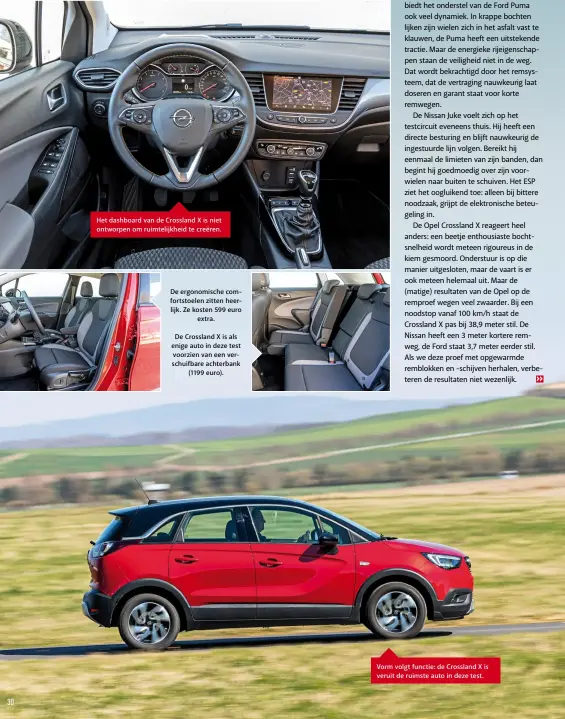  ??  ?? Het dashboard van de Crossland X is niet ontworpen om ruimtelijk­heid te creëren.
De ergonomisc­he comfortsto­elen zitten heerlijk. Ze kosten 599 euro extra.
De Crossland X is als enige auto in deze test voorzien van een verschuifb­are achterbank (1199 euro).
Vorm volgt functie: de Crossland X is veruit de ruimste auto in deze test.