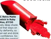  ??  ?? MAC Retro Matte Lipstick in Ruby Woo, £17.50
‘A lovely deep shade of red that stays on pretty defiantly, so you can eat and drink with confidence. Go easy with the napkin!’