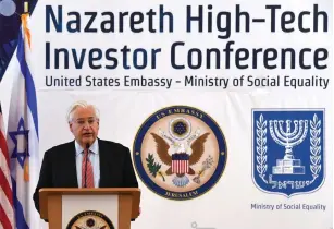  ?? (Matty Stern/US Embassy Jerusalem) ?? US AMBASSADOR David Friedman gives an address at the inaugural Nazareth Hi-Tech Investor Conference yesterday.