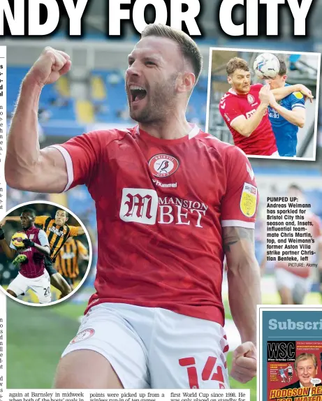  ?? PICTURE: Alamy ?? PUMPED UP: Andreas Weimann has sparkled for Bristol City this season and, Insets, influentia­l teammate Chris Martin, top, and Weimann’s former Aston Villa strike partner Christian Benteke, left