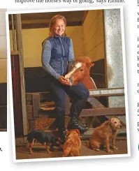  ??  ?? Emilie invests the profits from producing horses into her own 14-box yard and facilities. Right: Emilie with Teddy the pony, and dogs Mungo, Monty and Max
NEXT WEEK
Internatio­nal showjumper Tabitha Kyle, European children-on-horses bronze medallist