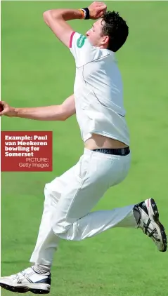  ?? PICTURE: Getty Images ?? Example: Paul van Meekeren bowling for Somerset