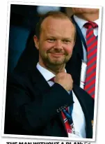  ??  ?? THE MAN WITHOUT A PLAN: Ed Woodward is only interested in profit