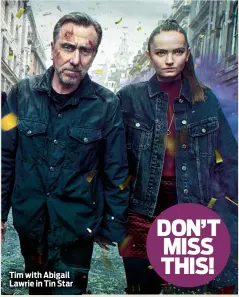  ?? Thursday, ?? Tim with Abigail Lawrie in Tin Star