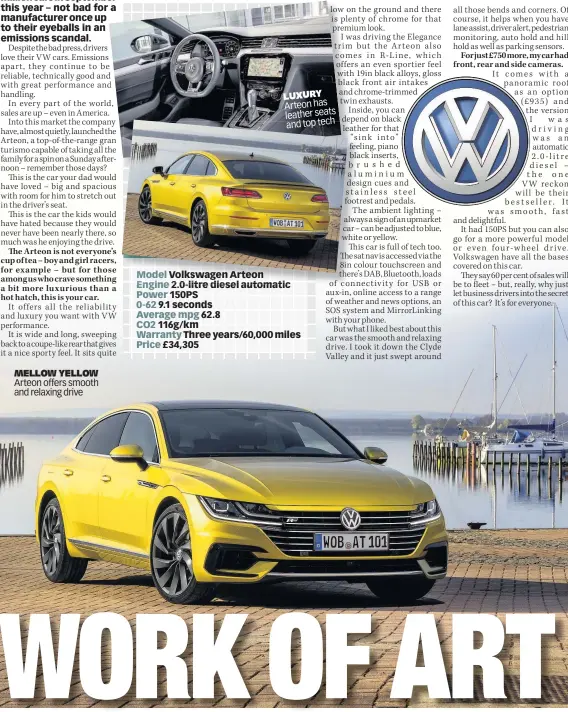  ??  ?? MELLOW YELLOW Arteon offers smooth and relaxing drive LUXURY Arteon has leather seats and top tech