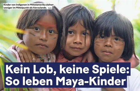  ?? Getty ?? Kinder von Indigenen in Mittelamer­ika stehen weniger im Mittelpunk­t als hierzuland­e.