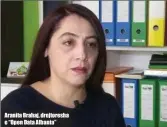  ??  ?? Aranita Brahaj, drejtoresh­a e “Open Data Albania”