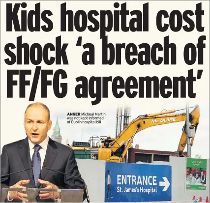  ??  ?? ANGER Micheal Martin was not kept informed of Dublin hospital bill