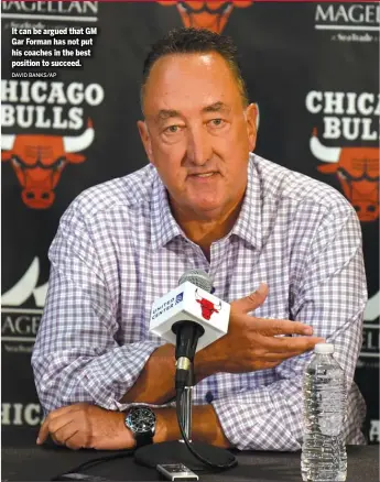  ?? DAVID BANKS/AP ?? It can be argued that GM Gar Forman has not put his coaches in the best position to succeed.