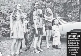  ??  ?? Woody Harrelson and Naomi Watts (second from right) are the charismati­c, freewheeli­ng parents of a nomadic family.