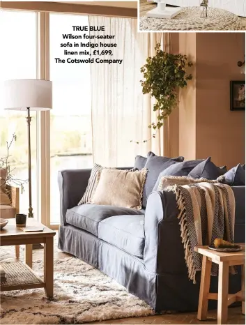  ?? ?? TRUE BLUE Wilson four-seater sofa in Indigo house
linen mix, £1,699, The Cotswold Company