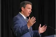  ?? AP PHOTO/WILFREDO LEE ?? Florida Gov. Ron DeSantis speaks Feb. 15 at Palm Beach Atlantic University in West Palm Beach, Fla.